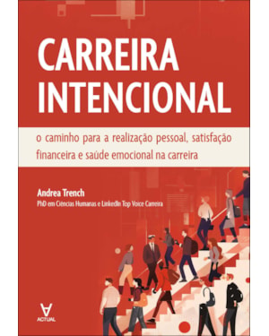 Carreira Intencional: o caminho para a realização pessoal, satisfação financeira e saúde emocional na carreira