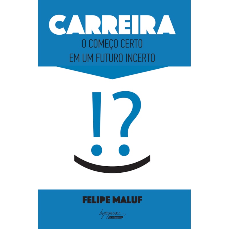 CARREIRA - O COMEÇO CERTO EM UM FUTURO INCERTO