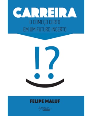 CARREIRA - O COMEÇO CERTO EM UM FUTURO INCERTO