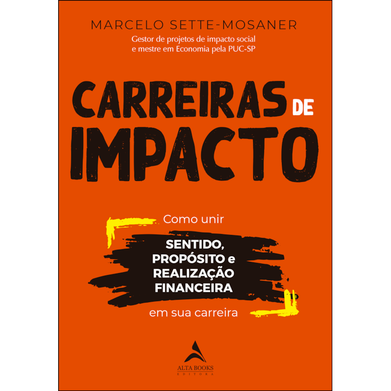 Carreiras de Impacto: Como unir sentido, propósito, realização financeira em sua carreira