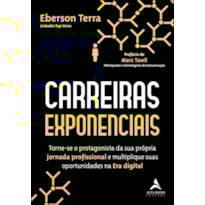 Carreiras exponenciais: torne-se o protagonista da sua própria jornada profissional e multiplique suas oportunidades na era digital
