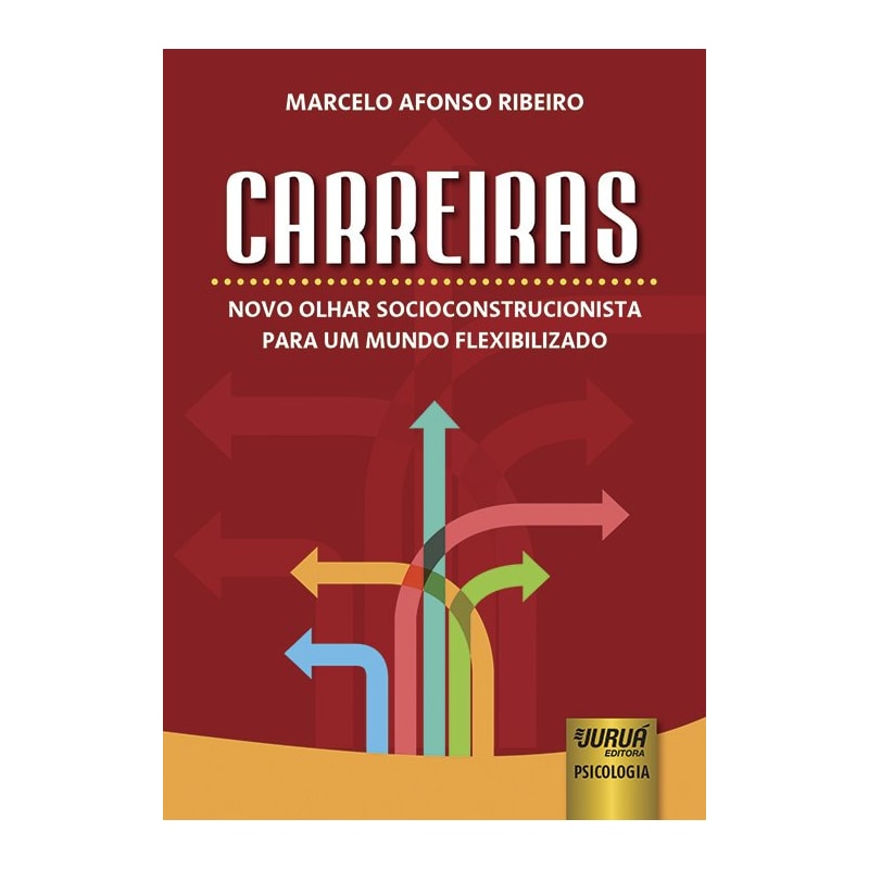CARREIRAS - NOVO OLHAR SOCIOCONSTRUCIONISTA PARA UM MUNDO FLEXIBILIZADO