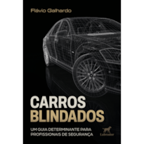 CARROS BLINDADOS: UM GUIA DETERMINANTE PARA PROFISSIONAIS DE SEGURANÇA