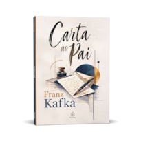 CARTA AO PAI - UM CLÁSSICO DE FRANZ KAFKA SOBRE RELAÇÕES FAMILIARES