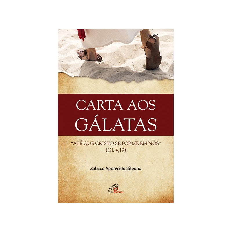 CARTA AOS GÁLATAS: ATÉ QUE CRISTO SE FORME EM NÓS (G1 4,19)
