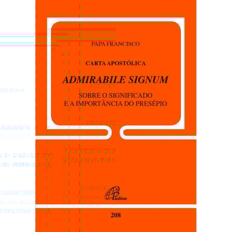 CARTA APOSTÓLICA ADMIRABILE SIGNUM - DOC. 208: SOBRE O SIGNIFICADO E A IMPORTÂNCIA DO PRESÉPIO