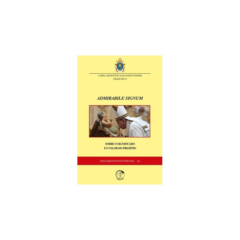 Carta Apostólica Admirabile signum: sobre o significado e o valor do Presépio - Documentos Pontifícios 42