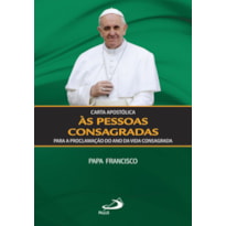 CARTA APOSTOLICA AS PESSOAS CONSAGRADAS PARA A PROCLAMACAO DO ANO DA VIDA C - 1ª