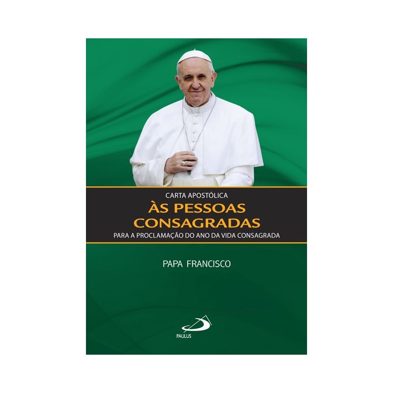 CARTA APOSTOLICA AS PESSOAS CONSAGRADAS PARA A PROCLAMACAO DO ANO DA VIDA C - 1ª