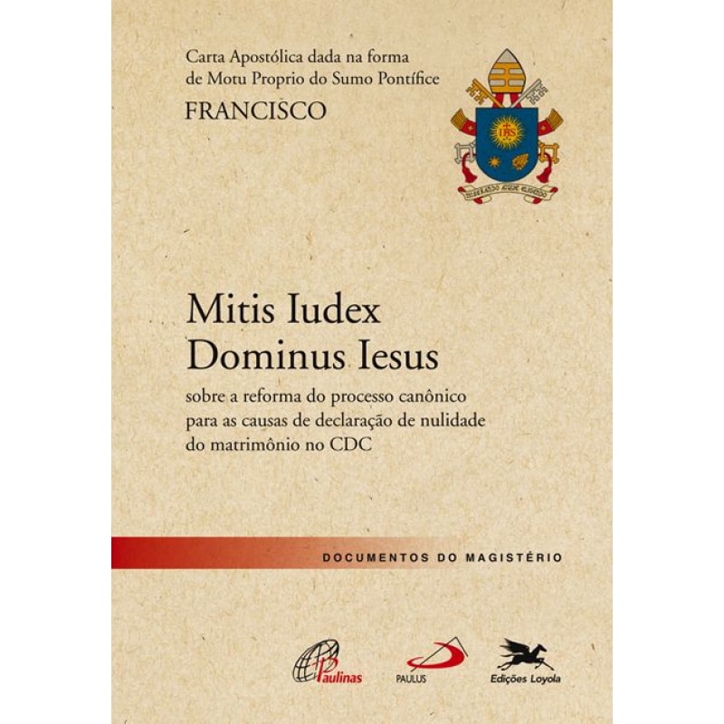 CARTA APOSTÓLICA DADA NA FORMA DE MOTU PROPRIO - MITIS IUDEX DOMINUS IESUS