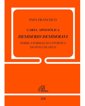 Carta apostólica desiderio desideravi: sobre a formação litúrgica do povo de Deus