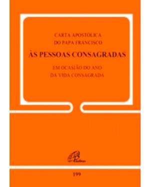 CARTA APOSTÓLICA DO PAPA FRANCISCO ÀS PESSOAS CONSAGRADAS - DOC. 199