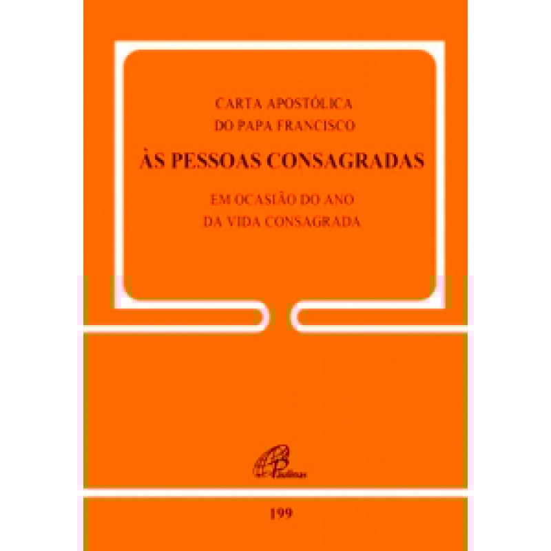 CARTA APOSTÓLICA DO PAPA FRANCISCO ÀS PESSOAS CONSAGRADAS - DOC. 199