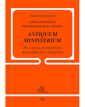 Carta apostólica em forma de motu proprio antiquum ministerium: pela qual se instituiu o ministério de catequista