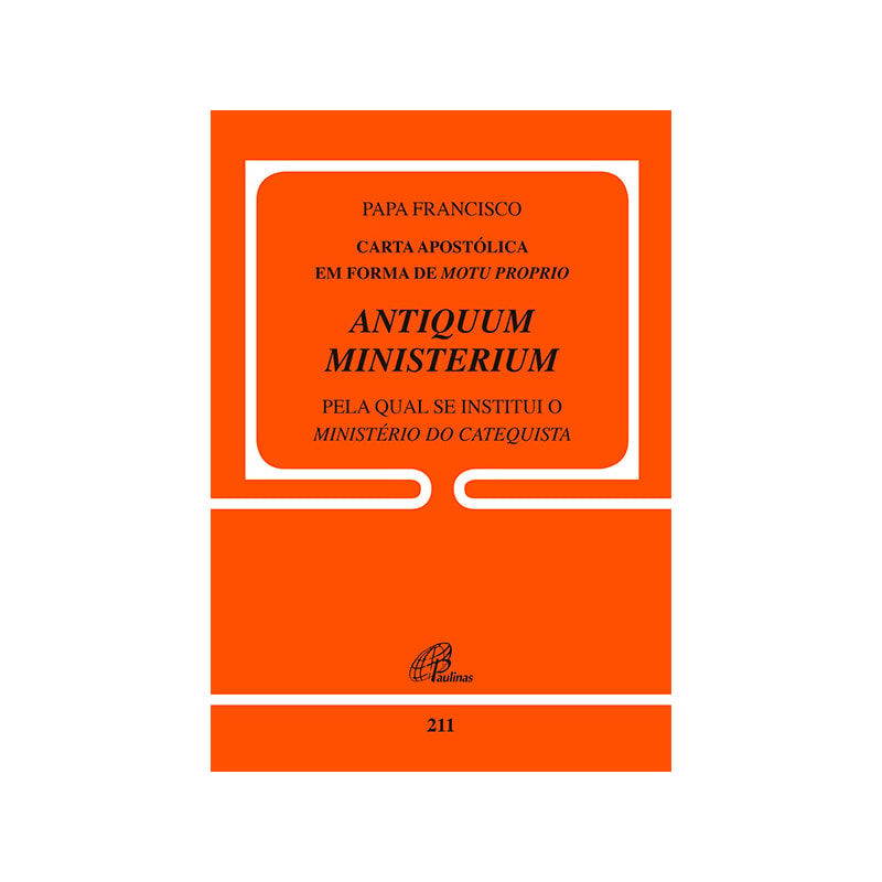 Carta apostólica em forma de motu proprio antiquum ministerium: pela qual se instituiu o ministério de catequista