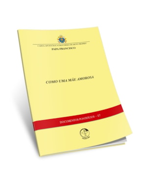 Carta Apostólica em forma do Motu Proprio - Como Uma Mãe Amorosa - Documentos Pontifícios 27