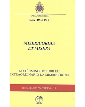 CARTA APOSTÓLICA MISERICORDIA ET MISERA - NO TÉRMINO DO JUBILEU EXTRAORDINÁRIO DA MISERICÓRDIA
