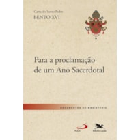 CARTA APOSTÓLICA PARA PROCLAMAÇÃO DE UM ANO SACERDOTAL - CARTA APOSTÓLICA DO SANTO PADRE BENTO XVI PARA PROCLAMAÇÃO DE UM ANO SACERDOTAL