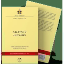 CARTA APOSTÓLICA SALVIFICI DOLORIS - SOBRE O SENTIDO CRISTÃO DO SOFRIMENTO HUMANO - DOCUMENTOS PONTIFÍCIOS 62