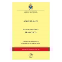 Carta Apostólica sob forma de motu próprio "APERUIT ILLIS" do Santo Padre Francisco pela qual se Institui o domingo da palavra de Deus - Documentos Pontifícios 41