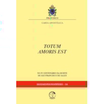 Carta Apostólica Totum Amoris est: no IV centenário da morte de São Francisco de Sales - Documentos Pontifícios 54