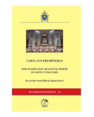 Carta do Papa Francisco aos presbíteros por ocasião dos 160 anos da morte do Cura D''''ars - Documentos Pontifícios 40