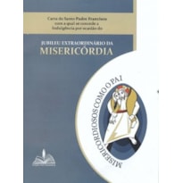 Carta do Santo Padre Francisco com a qual concede a Indulgência por ocasião do Jubileu Extraordinário da Misericórdia