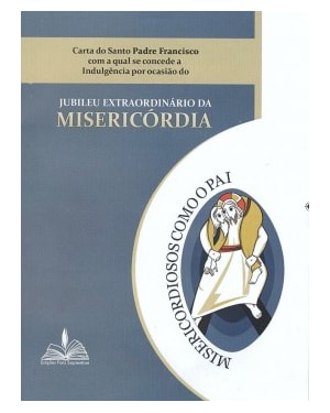 Carta do Santo Padre Francisco com a qual concede a Indulgência por ocasião do Jubileu Extraordinário da Misericórdia
