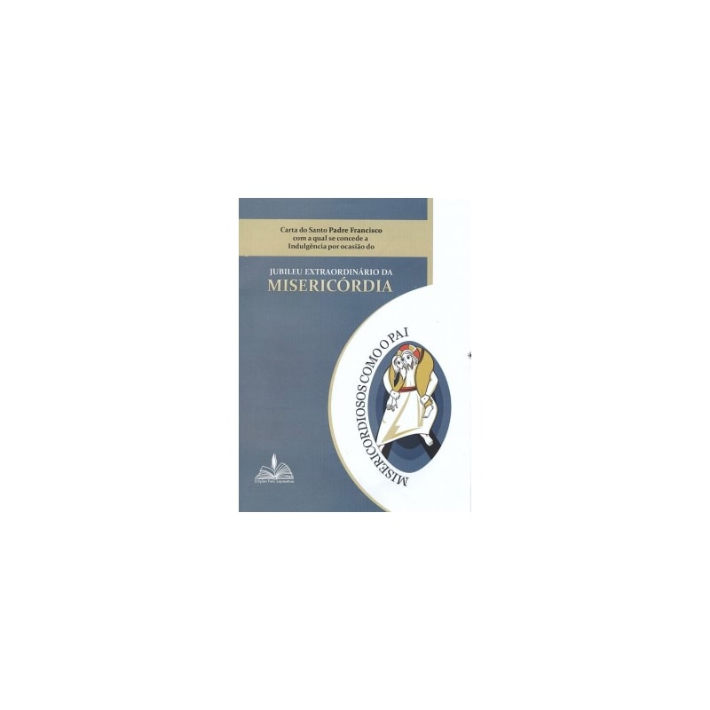 Carta do Santo Padre Francisco com a qual concede a Indulgência por ocasião do Jubileu Extraordinário da Misericórdia
