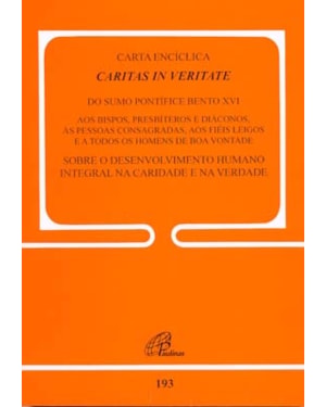 Carta encíclica caritas in veritate - 193: sobre o desenvolvimento humano integral na caridade e na verdade