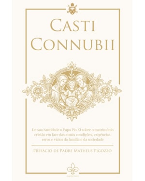 CARTA ENCÍCLICA CASTI CONNUBII - SOBRE O MATRIMÔNIO CRISTÃO