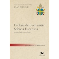 CARTA ENCÍCLICA "ECCLESIA DE EUCHARISTIA" SOBRE A EUCARISTIA NA SUA RELAÇÃO COM A IGREJA