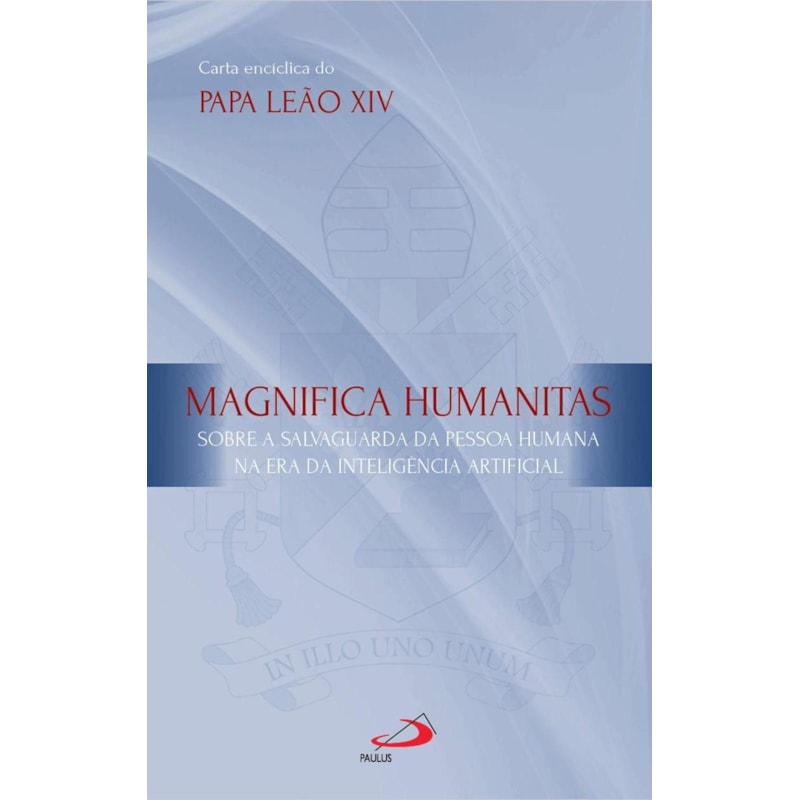 Carta Encíclica - Magnifica Humanitas: Sobre a salvaguarda da pessoa humana na era da inteligência artificial