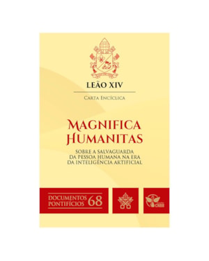 Carta Encíclica Magnifica Humanitas: sobre a salvaguarda da Pessoa Humana na Era da Inteligência Artificial - Documentos Pontifícios 68