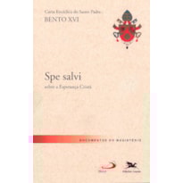 CARTA ENCÍCLICA "SPE SALVI: CARTA ENCÍCLICA DO SANTO PADRE BENTO XVI SOBRE A ESPERANÇA CRISTÃ