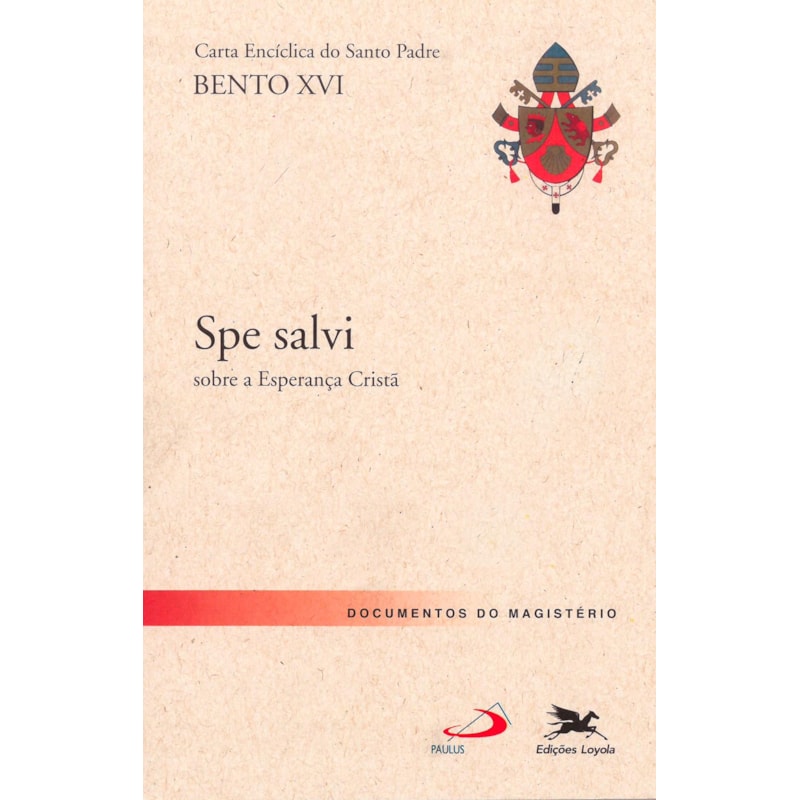 CARTA ENCÍCLICA "SPE SALVI: CARTA ENCÍCLICA DO SANTO PADRE BENTO XVI SOBRE A ESPERANÇA CRISTÃ
