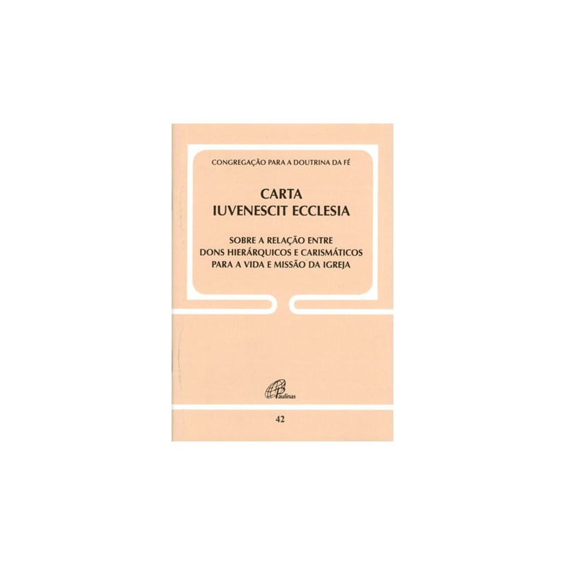 Carta iuvenescit ecclesia - doc. 42: sobre a relação entre dons hierárquicos e carismáticos p/a vida e missão..
