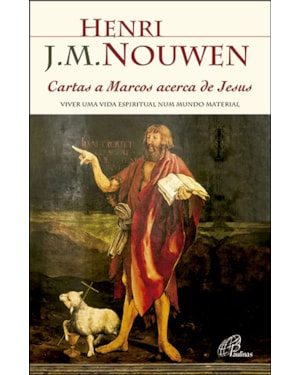 CARTAS A MARCOS ACERCA DE JESUS - VIVER UMA VIDA ESPIRITUAL NUM MUNDO MATERIAL