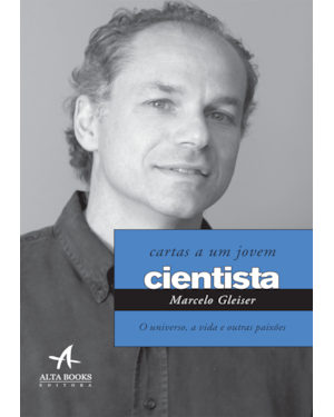 Cartas a um Jovem cientista: o universo, a vida e outras paixões