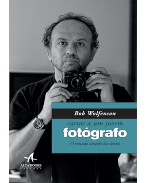 Cartas a um jovem fotógrafo: o mundo através das lentes