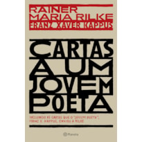 CARTAS A UM JOVEM POETA: INCLUINDO AS CARTAS QUE O JOVEM POETA, FRANZ X. KAPPUS, ENVIOU A RILKE