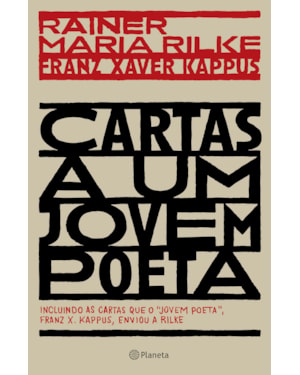 CARTAS A UM JOVEM POETA: INCLUINDO AS CARTAS QUE O JOVEM POETA, FRANZ X. KAPPUS, ENVIOU A RILKE