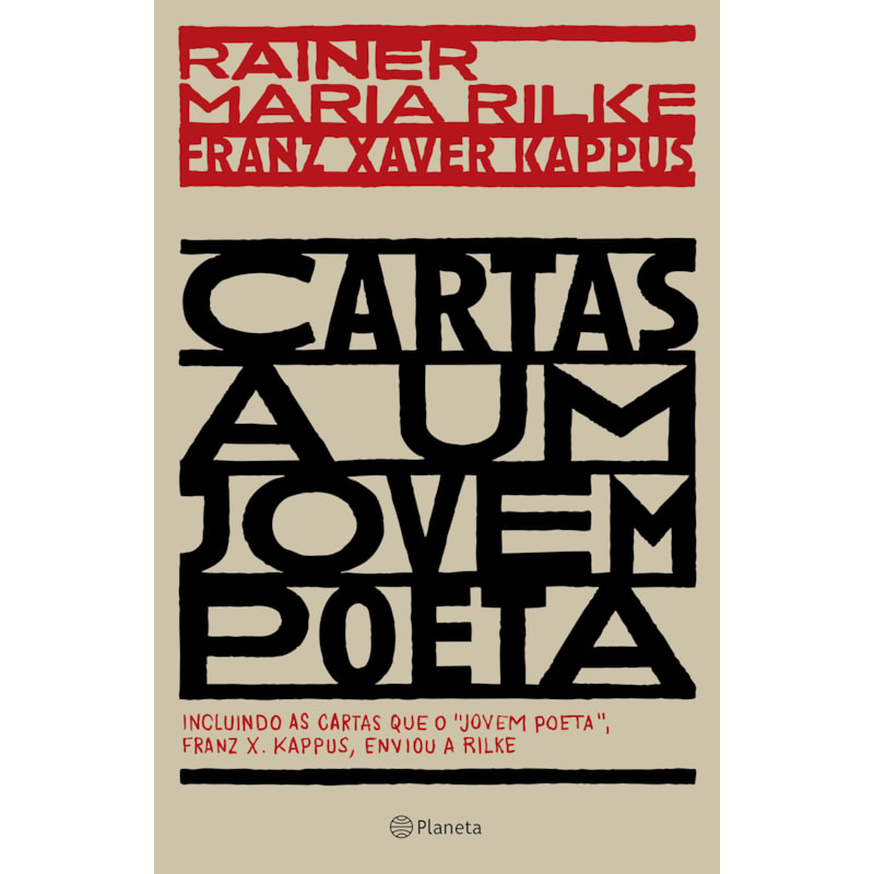 CARTAS A UM JOVEM POETA: INCLUINDO AS CARTAS QUE O JOVEM POETA, FRANZ X. KAPPUS, ENVIOU A RILKE