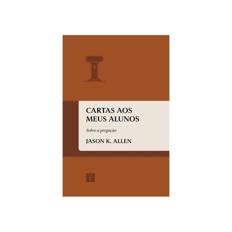 CARTAS AOS MEUS ALUNOS - SOBRE A PREGAÇÃO
