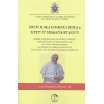 CARTAS APOSTÓLICAS DO PAPA FRANCISCO EM FORMA DE MOTU PROPRIO - MITIS IUDEX DOMINUS IESUS E NITIS ET MISERICORS IESUS