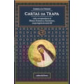 CARTAS DA TRAPA - VIDA E CORRESPONDÊNCIAS DE MA...
