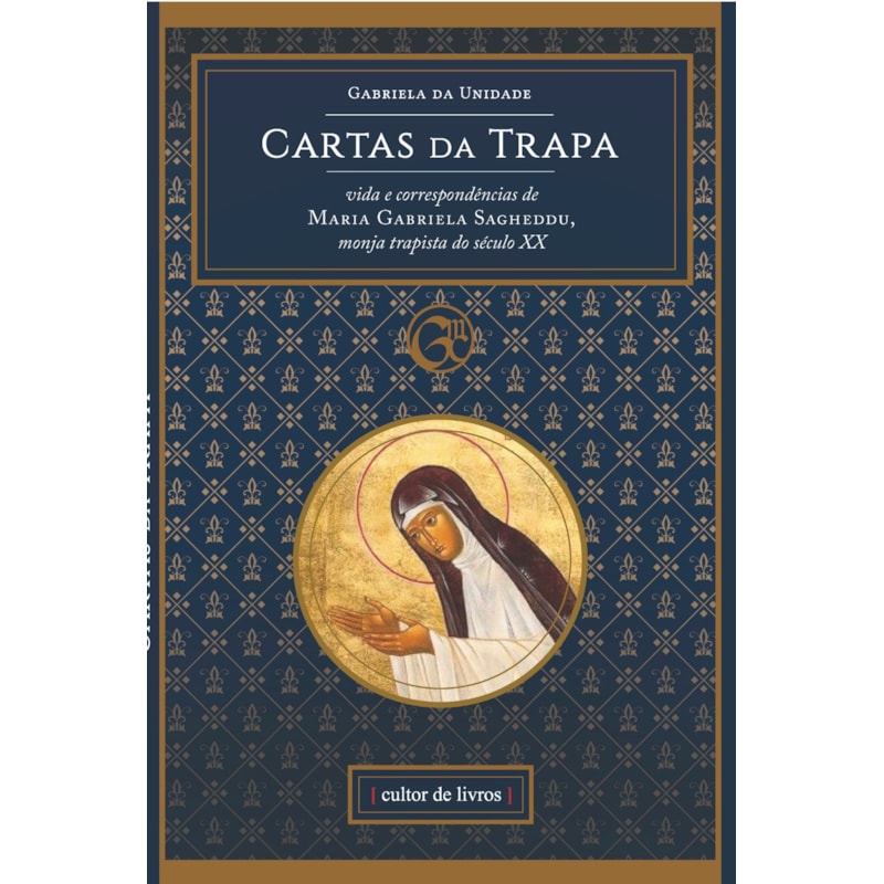 CARTAS DA TRAPA - VIDA E CORRESPONDÊNCIAS DE MARIA GABRIELA SAGHEDDU