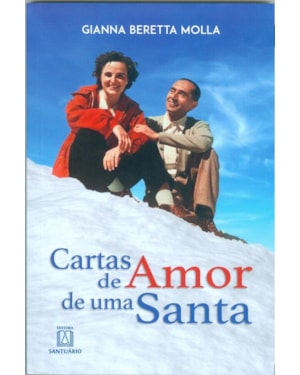 CARTAS DE AMOR DE UMA SANTA - DE GIANNA BERETTA MOLLA..