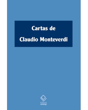 CARTAS DE CLAUDIO MONTEVERDI: (1601-1643)