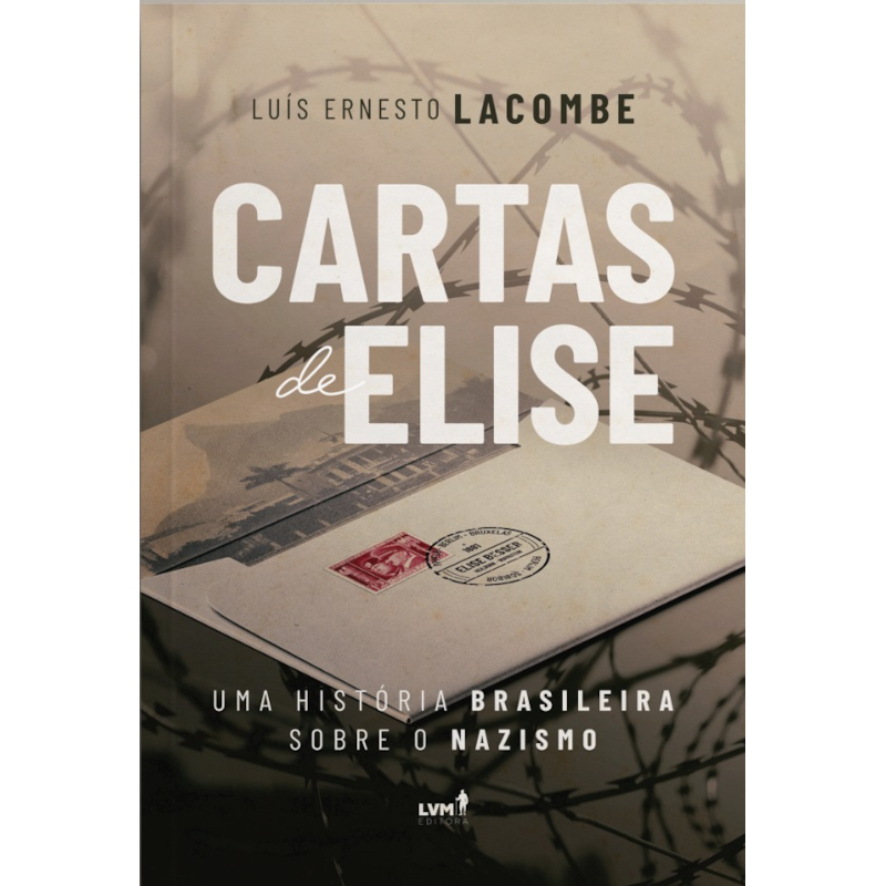 CARTAS DE ELISE - UMA HISTÓRIA BRASILEIRA SOBRE O NAZISMO